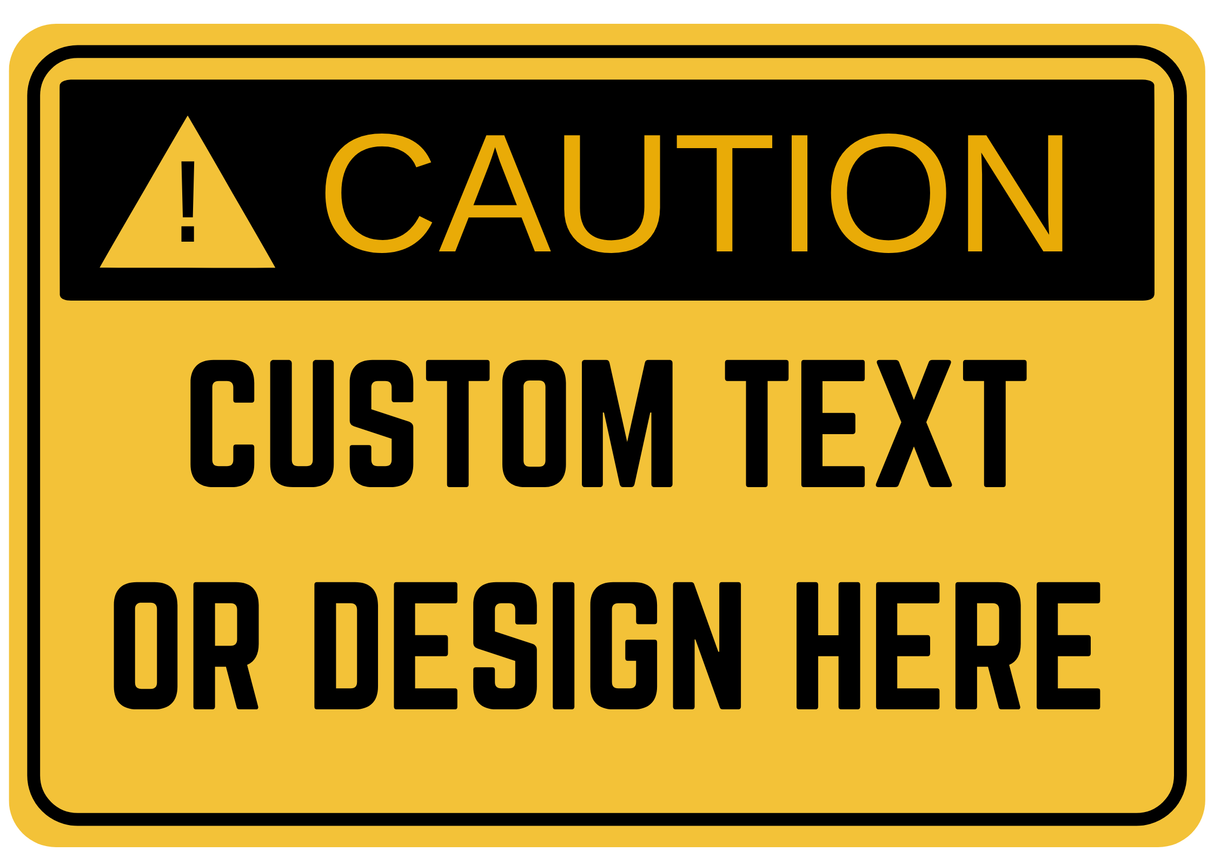 Caution Sign - Custom Text or Design