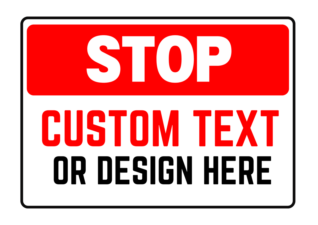 Stop Sign - Custom Text or Design