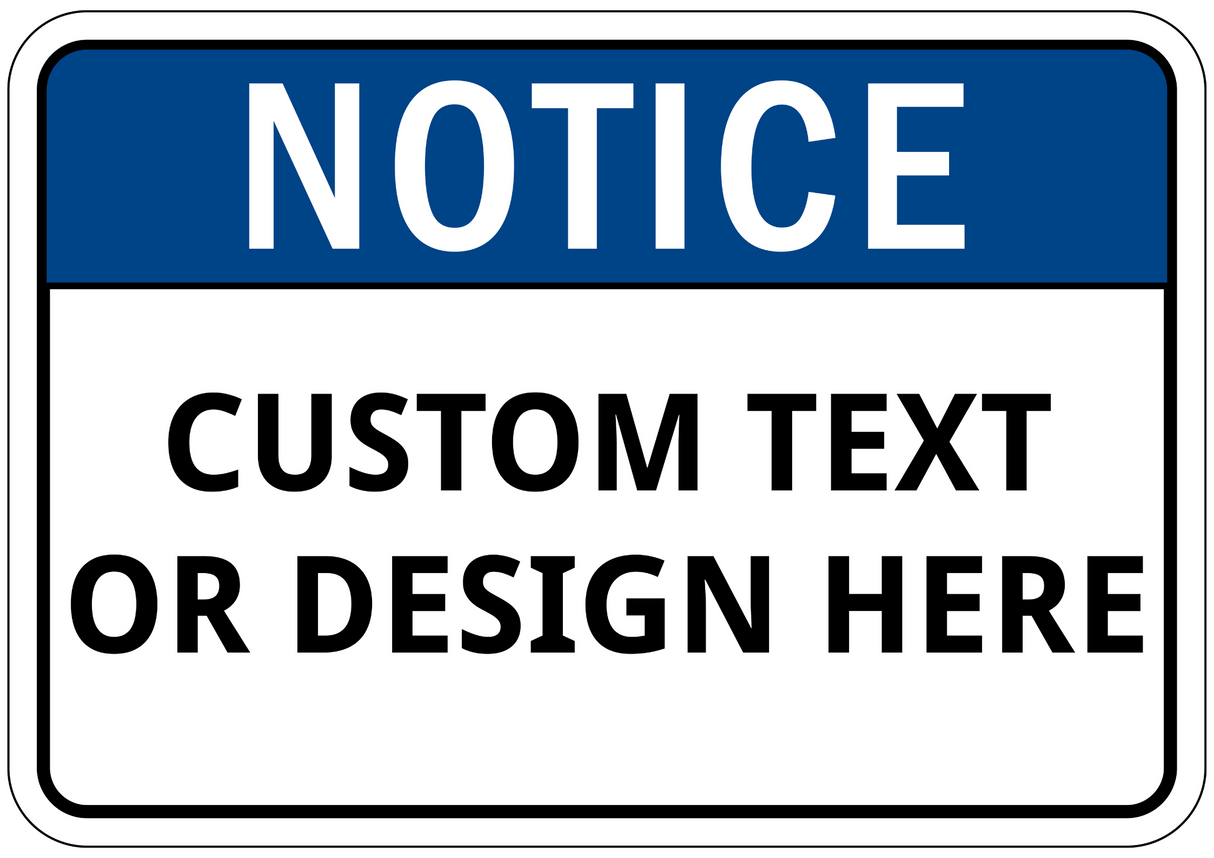 Notice Sign - Custom Text or Design