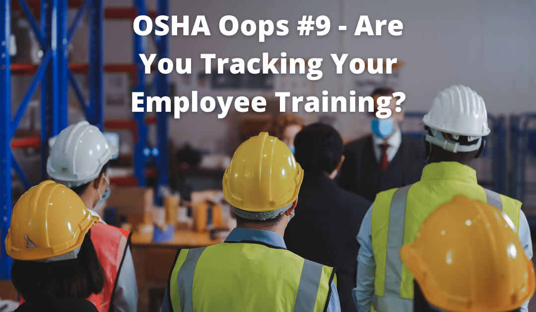 009 – OSHA Oops – employee training tracking