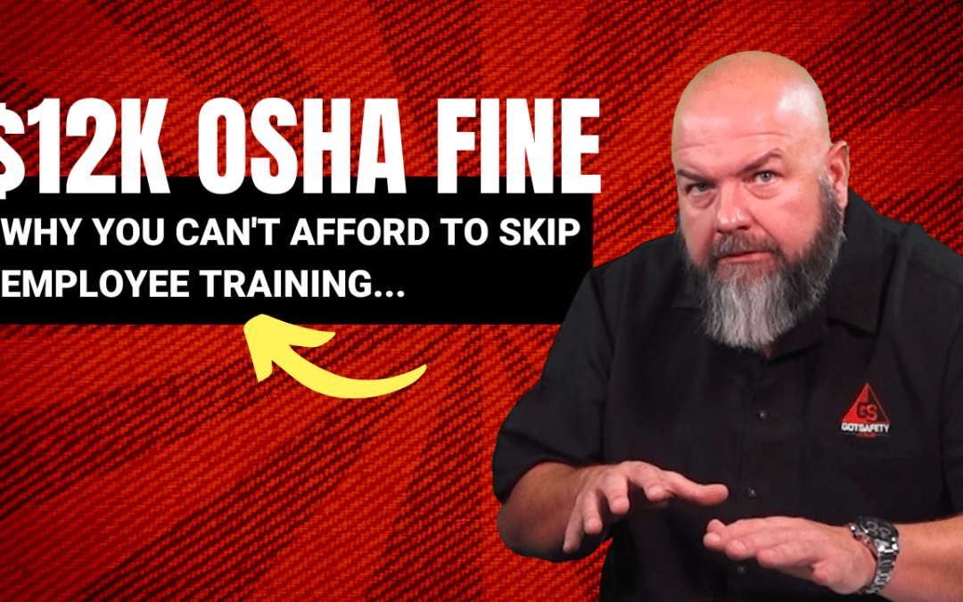 035 – Why You Can’t Afford to Skip Employee Training | $12k OSHA Fine